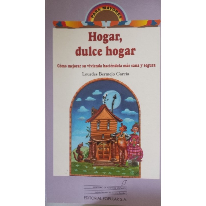 Hogar, Dulce Hogar. Cómo mejorar su vivienda haciéndola más sana y segura